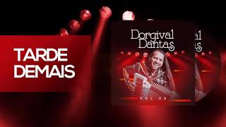 Dorgival Dantas – Tarde Demais Baú do Dorgival Vol 03 [upl. by Corliss745]