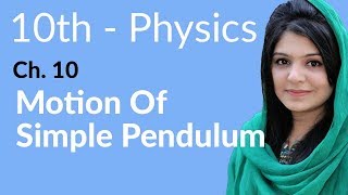 10th Class Physics Chapter 10  Motion of Simple Pendulum  Physics Class 10 Chapter 1 [upl. by Steinberg]