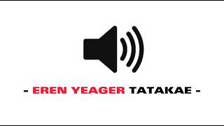 Eren Yeager TATAKAE  Sound Effect [upl. by Chucho]