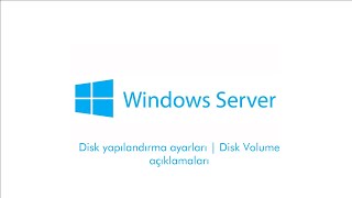 Windows Server Disk yapılandırma ayarları  Disk Volume açıklamaları [upl. by Sihunn]