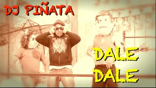 DJ PIÑATA  DALE DALE [upl. by Lillian]