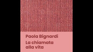 Paola Bignardi  La chiamata alla vita [upl. by Aitam]