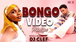 BONGO VIDEO MIX 2024  VOL 16 DJ CLEF FINEST BONGO MIX  JAY MELODY PHINADIAMONDKUSAHMARIOO [upl. by Cutter]