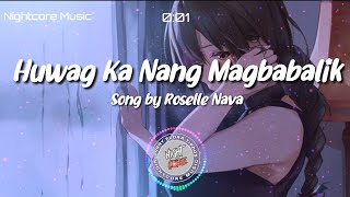 Nightcore  Huwag Ka Nang Magbabalik  Song by Roselle Nava [upl. by Beauvais413]