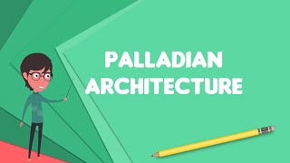 What is Palladian architecture Explain Palladian architecture Define Palladian architecture [upl. by Vaden]