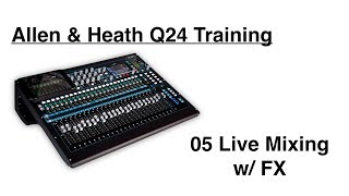 Allen amp Heath Q24 Live Mixing w FX  05 [upl. by Araz]