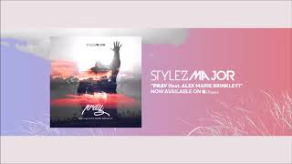 Stylez Major Pray Featuring Alex Marie Brinkley Audio Prod By Dansonn Hip HopPop 2017 [upl. by Dareece]