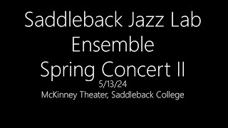 2024 Saddleback Jazz Lab Ensemble Spring Concert II 51324 [upl. by Aimil796]