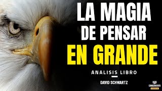 LA MAGIA DE PENSAR EN GRANDE Lecturas Millonarias de David Schwartz Resumen de Libros Recomendados [upl. by Neona116]