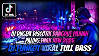 DJ DUGEM DISCOTIK DANGDUT PALING ENAK SEDUNIA NEW 2025 ⁉️ Dj Funkot Terbaru Full bass ‼️ REMIX VIRAL [upl. by Leverett]