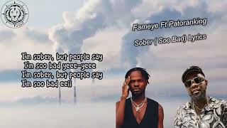 Fameye Feat Patoranking Sober Soo Bad Lyrics [upl. by Conni141]