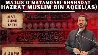 Majlis Shahadat Ameer Muslim Bin Aqeel ASWS recited by Noor Ali Noor mohtaram [upl. by Lucine]