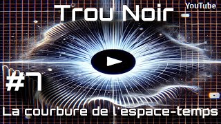 La courbure de lespace temps autour dun trou noir episode7 blackhole Explication détaillé [upl. by Grand715]