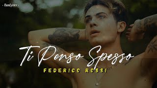 Federico Rossi  TI PENSO SPESSO LyricsTesto [upl. by Ophelia]