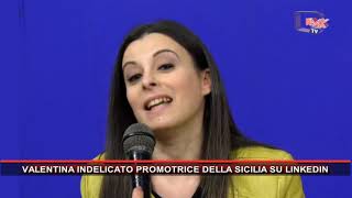 VALENTINA INDELICATO PROMOTRICE DELLA SICILIA SU LINKEDIN [upl. by Elletsyrk]