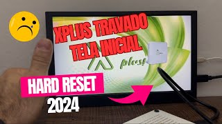 Como Resetar Xplus 2024  Como fazer Hard Reset XPLUS xplus tv [upl. by Suzzy]