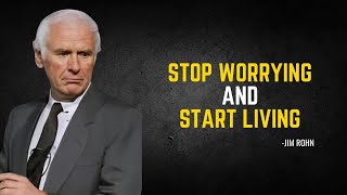 Stop Worrying AND Start Living  An Uplifting Motivational Speech By JIM ROHN [upl. by Merari]