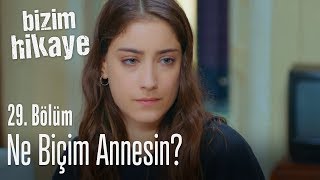 Bir sor nereye gitti çocuk ne biçim annesin  Bizim Hikaye 29 Bölüm [upl. by Anyat708]