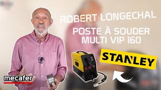 Robert Longechal présente le poste à souder VIP Multi 160  Stanley [upl. by Eldon]