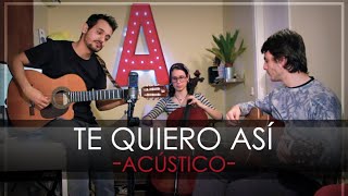 Te quiero así  acústico [upl. by Eniluqcaj]