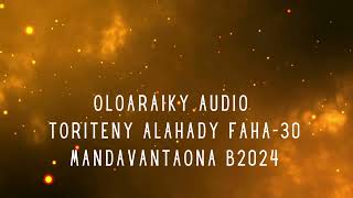 OLOARAIKY Audio  TORITENY ALAHADY FAHA30 MANDAVANTAONA B2024 [upl. by Philomena]