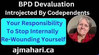 BPD Devaluation Introjected By Codependents Your Responsibility To Stop Internal Rewounding [upl. by Nairb]