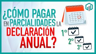 DECLARACION ANUAL  PAGO EN PARCIALIDADES ¿CÓMO FUNCIONA [upl. by Nawed]