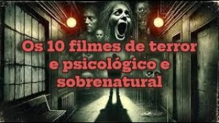 Os 10 filmes de terror e psicológico e sobrenatural [upl. by Knut]