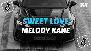 DJ SWEET LOVE X MELODY KANE SLOW VIRAL TIKTOK [upl. by Huntington]