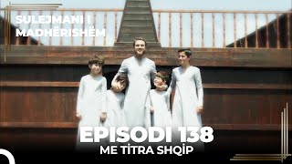 Sulejmani i Madherishem  Episodi 138 Me Titra Shqip [upl. by O'Donnell796]