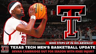 Texas Tech Basketball News Devan Cambridge Out For The Season  Who Steps Up College Basketball [upl. by Eanad344]