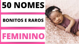 50 NOMES FEMININOS BONITOS E RAROS [upl. by Leonerd]