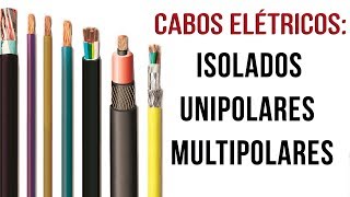 CABOS ELÉTRICOS  ISOLADOS UNIPOLARES E MULTIPOLARES  FAM CURSOS [upl. by Ardna150]