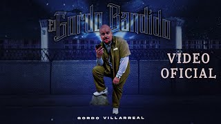 Gordo Villarreal  El Gordo Bandido Video Oficial [upl. by Audette]