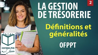 02  M11 LA GESTION DE TRÉSORERIE  Définitions et généralités  OFPPT [upl. by Vyner]