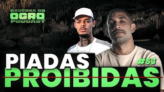 LIVE DAS PIADAS PROIBIDAS  CAVERNA DO OGRO PODCAST 53 [upl. by Tem816]