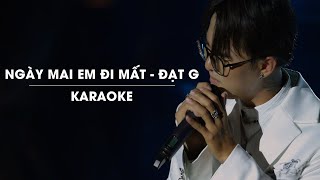 NGÀY MAI EM ĐI MẤT  ĐẠT G  OFFICIAL KARAOKE  LIVE BAND [upl. by Benedic]