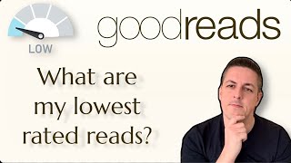 My 10 Lowest Rated Reads According to Goodreads [upl. by Ewen800]