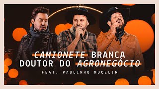 Fernando amp Sorocaba  Camionete Branca  Doutor do Agronegócio feat Paulinho Mocelin [upl. by Elletnuahc]