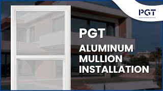 PGT Aluminum Mullion Installation [upl. by Blunk261]