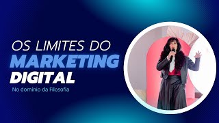 OS LIMITES DO MKT DIGITAL no domínio da Filosofia [upl. by Lexine356]