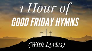 1 Hour of Good Friday Hymns with lyrics [upl. by Edmea]