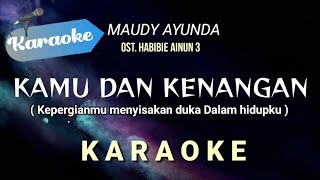 Karaoke KAMU DAN KENANGAN  Maudy Ayunda  OST Habibie Ainun 3 Karaoke [upl. by Aramenta361]