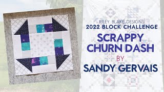 Block 6  Scrappy Churn Dash by Sandy Gervais  Riley Blake Designs 2022 Block Challenge [upl. by Geiger]