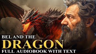 BEL AND THE DRAGON 🔥 Excluded From The Bible  The Apocrypha  Full Audiobook With Text KJV [upl. by Kenric]