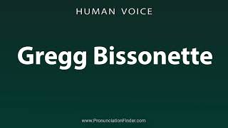 How To Pronounce Gregg Bissonette [upl. by Yrbua]