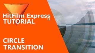 HitFilm Express  Circle Transition Tutorial Full HD [upl. by Airretnahs365]