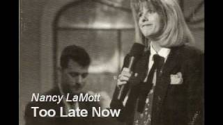 Too Late Now  Nancy LaMott [upl. by Ynattib960]