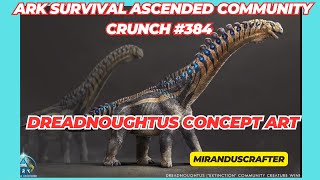 Ark Survival Ascended Community Crunch 384 Dreadnoughtus Concept Art [upl. by Aseela]