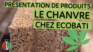 PRESENTATION DE PRODUIT  Le chanvre chez Ecobati [upl. by Xino]